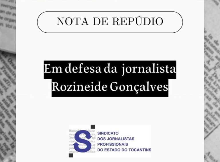 O Sindicato dos Jornalistas Profissionais do Estado do Tocantins emite nota de apoio a Rozineide Gonçalves